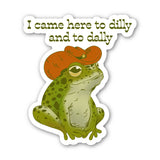 I Came Here To Dilly and To Dally Southern Frog Sticker
