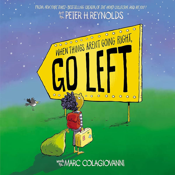 When Things Aren't Going Right, Go Left, Marc Colagiovanni and Peter H. Reynolds