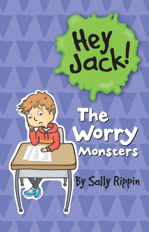 Hey Jack!: The Worry Monsters, Sally Rippin