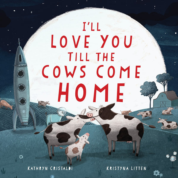 I'll Love You till the Cows Come Home, Kathryn Cristaldi and Kristyna Litten