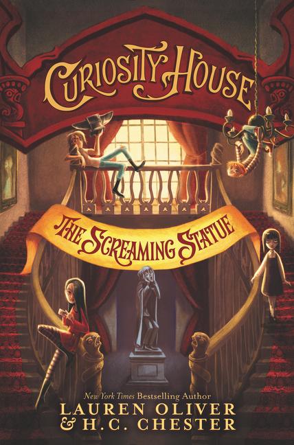 Curiosity House (Book 2): The Screaming Statue, Lauren Oliver & H.C. Chester