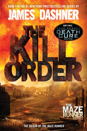 The Maze Runner (Book 4): The Kill Order, James Dashner
