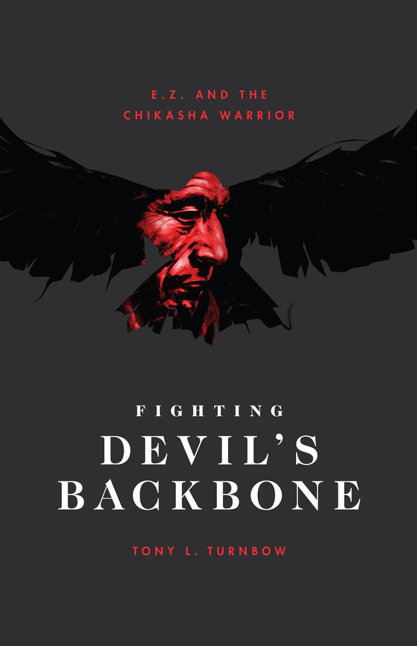 Fighting Devil's Backbone (Book 2): E. Z. and the Chikasha Warrior, Tony L. Turnbow