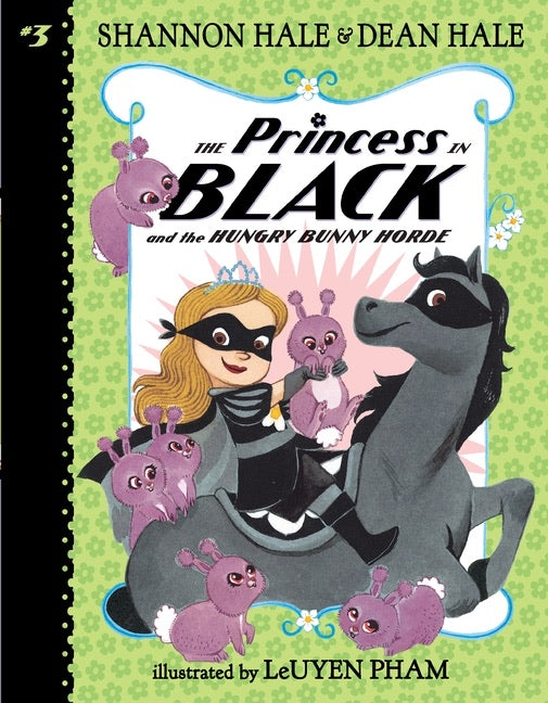 The Princess in Black (Book 3): The Princess in Black and the Hungry Bunny Horde, Shannon Hale and Dean Hale