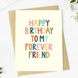 "Happy Birthday To My Forever Friend" Greeting Card