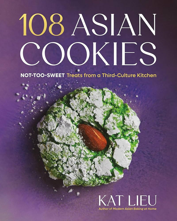 108 Asian Cookies: Not-Too-Sweet Treats from a Third-Culture Kitchen, Kat Lieu