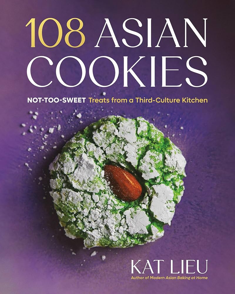 108 Asian Cookies: Not-Too-Sweet Treats from a Third-Culture Kitchen, Kat Lieu