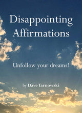 Disappointing Affirmations, Dave Tarnowski