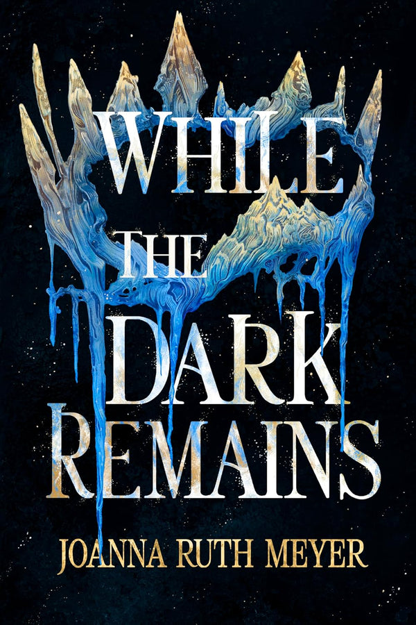 While the Dark Remains, Joanna Ruth Meyer