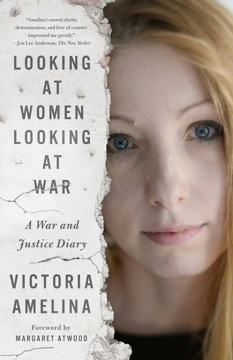 Looking At Women Looking At War: A War And Justice Diary, Victoria Amelina