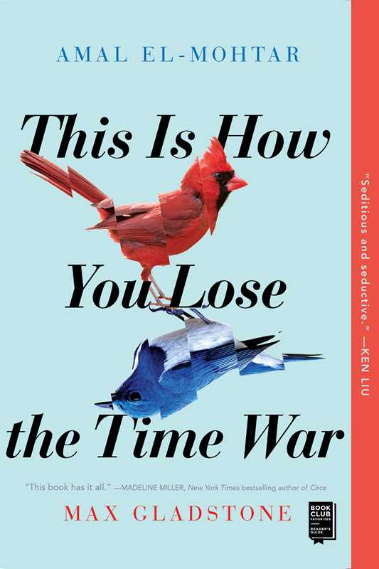 This Is How You Lose the Time War, Amal El-Mohtar and Max Gladstone
