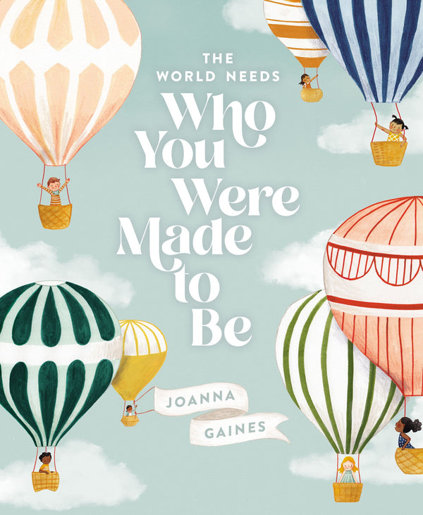 The World Needs Who You Were Made to Be, Joanna Gaines and Julianna Swaney