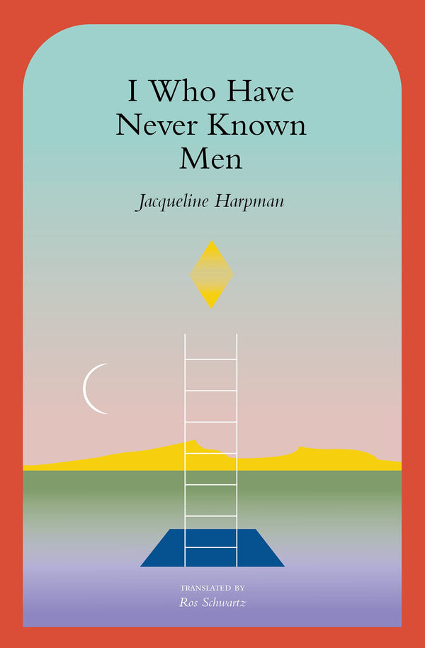 I Who Have Never Known Men, Jacqueline Harpman