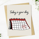 "Today is your day" Calendar Birthday Card