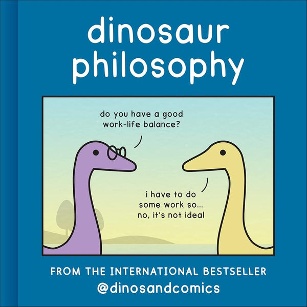 Dinosaur Philosophy: THE NEW BOOK FROM INTERNATIONAL BESTSELLER DINOSANDCOMICS cover image