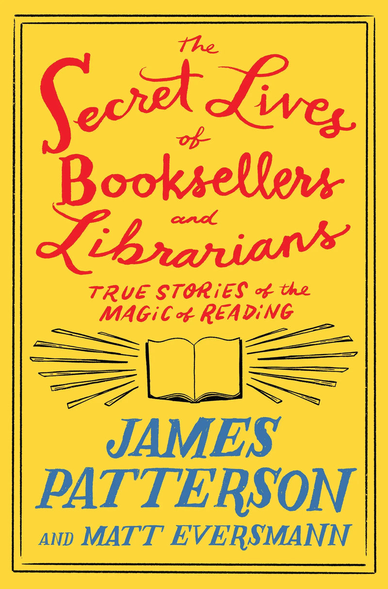 The Secret Lives of Booksellers and Librarians, James Patterson and Matt Eversmann
