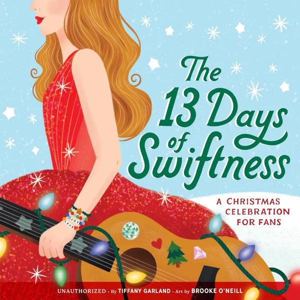 The 13 Days of Swiftness: A Christmas Celebration for Fans, Tiffany Garland and Brooke O'Neill