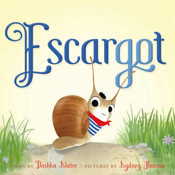 Escargot, Dashka Slater and Sydney Hanson