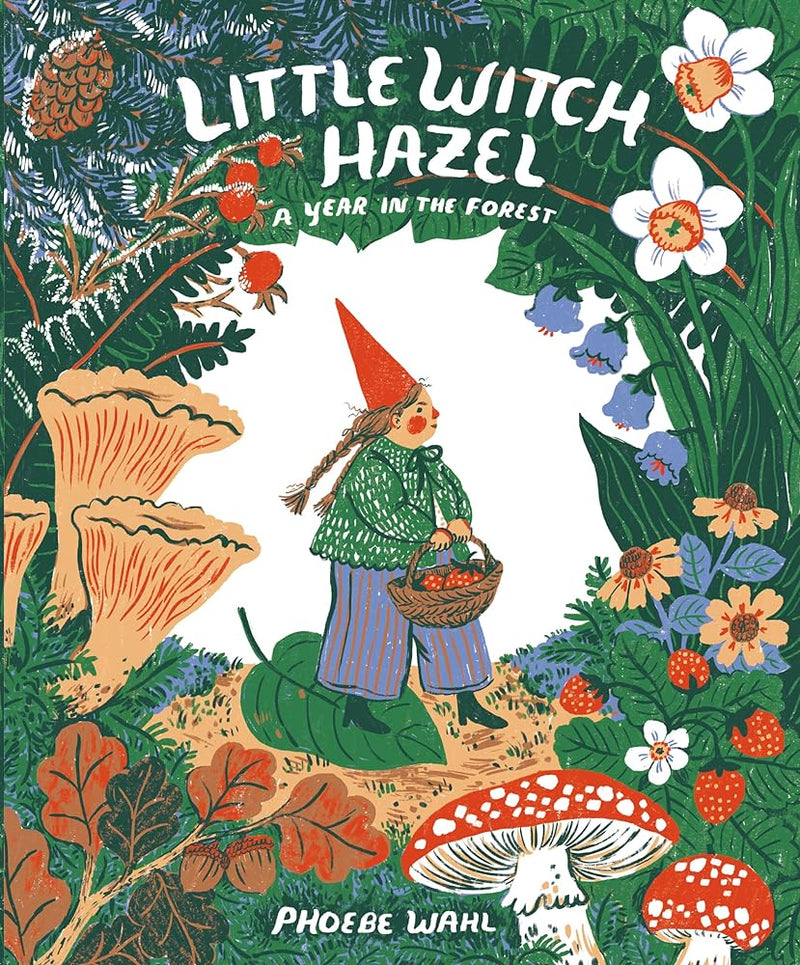 Little Witch Hazel: A Year in the Forest, Phoebe Wahl