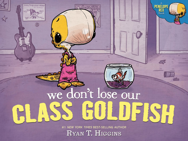 We Don't Lose Our Class Goldfish, Ryan T. Higgins