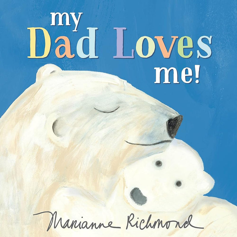 My Dad Loves Me!: A Cute New Dad or Father's Day Gift (Baby Shower Gifts for Dads) (Marianne Richmond) cover image