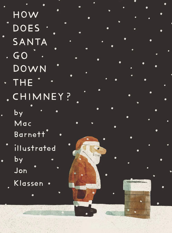 How Does Santa Go Down the Chimney?, Mac Barnett and Jon Klassen