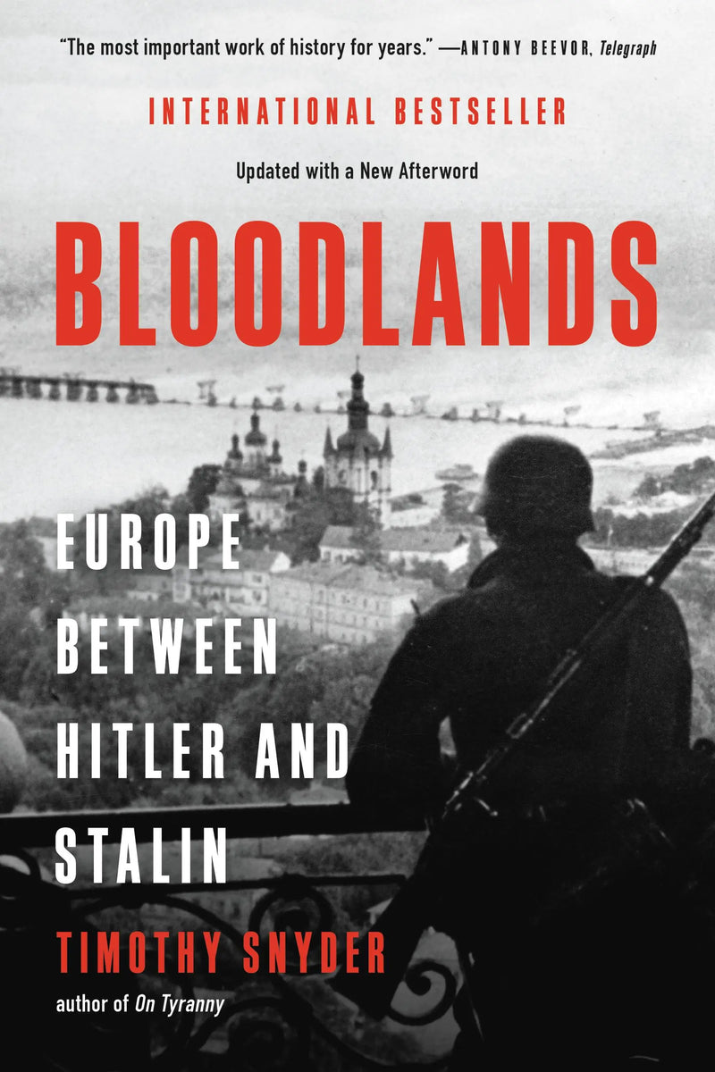 Bloodlands: Europe Between Hitler and Stalin, Timothy Snyder