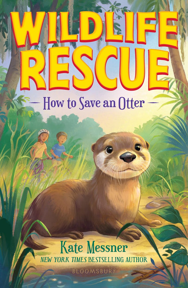 Wildlife Rescue (Book 1): How to Save an Otter, Kate Messner