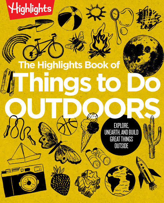 The Highlights Book of Things to Do Outdoors, Paige Towler