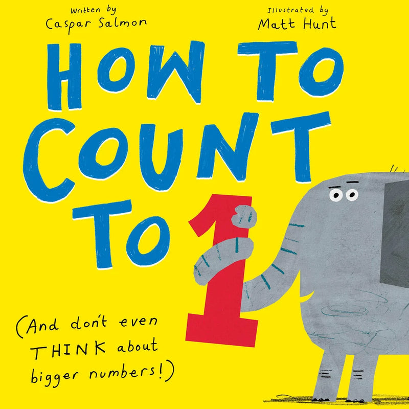 How to Count to 1 (And Don't Even Think about Bigger Numbers!), Caspar Salmon and Matt Hunt