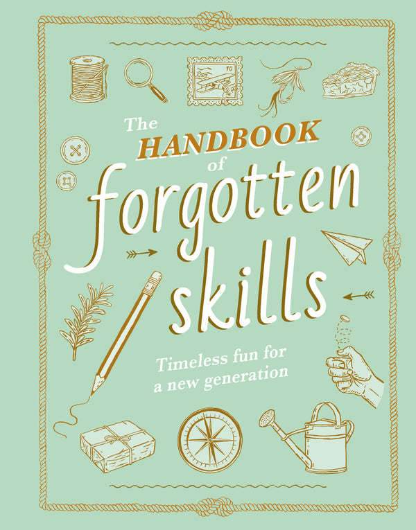 The Handbook of Forgotten Skills, Elaine Batiste and Natalie Crowley & Chris Duriez