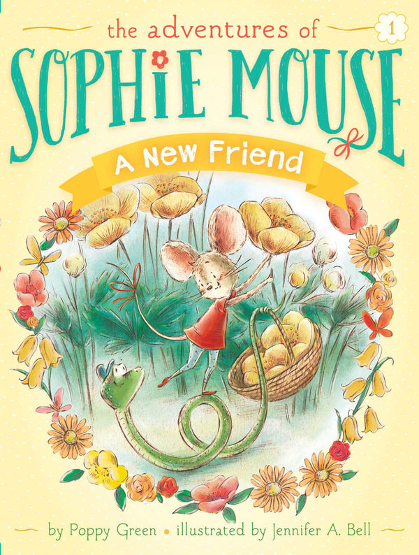 The Adventures of Sophie Mouse (Book 1): A New Friend, Poppy Green and Jennifer A. Bell