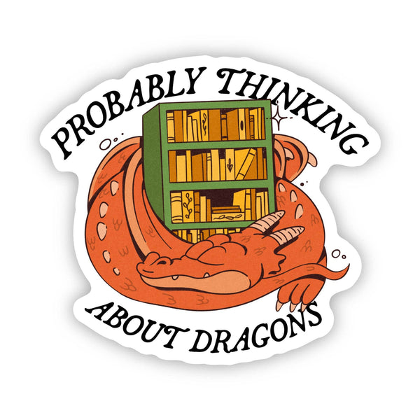"Probably thinking about dragons" Sticker