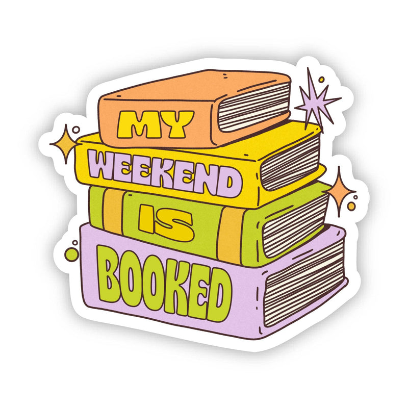 "My weekend is booked" Book Sticker