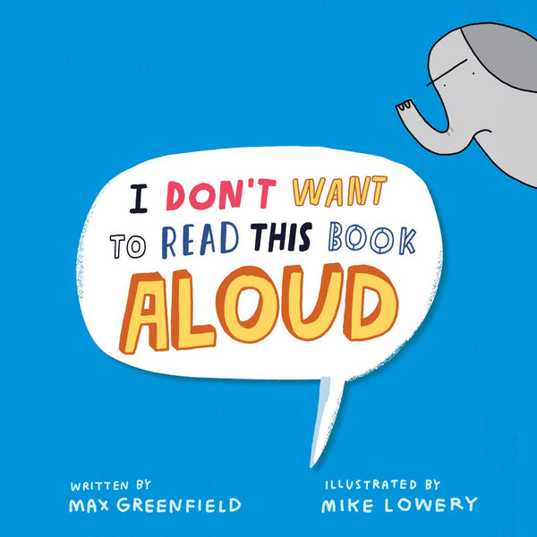 I Don't Want to Read This Book Aloud, Max Greenfield and Mike Lowery