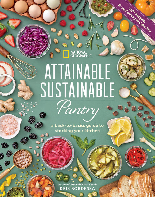 Attainable Sustainable Pantry, Kris Bordessa