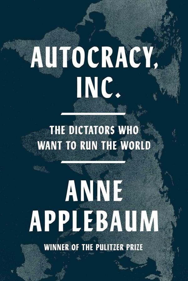 Autocracy, Inc., Anne Applebaum