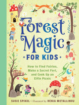 Forest Magic for Kids, Susie Spikol and Renia Metallinou
