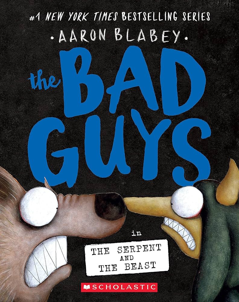 The Bad Guys (Book 19): The Serpent and The Beast, Aaron Blabey