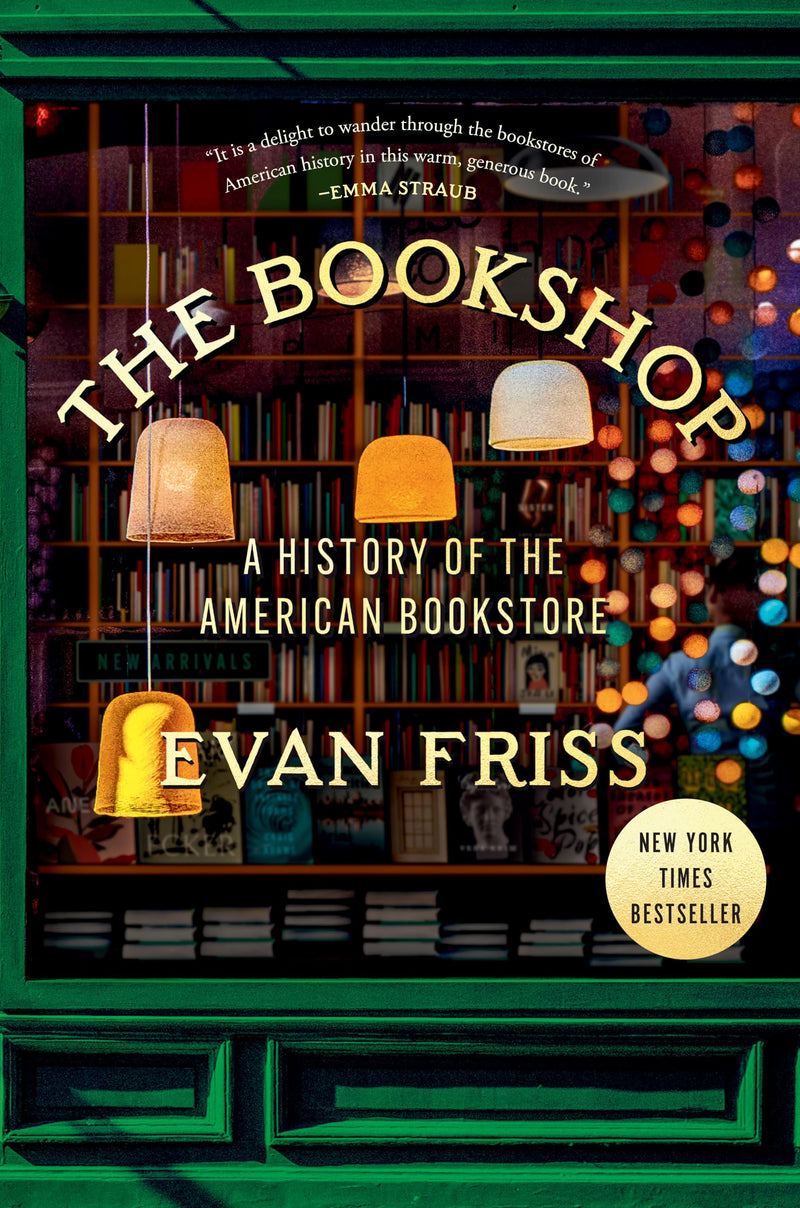 The Bookshop: A History of the American Bookstore, Evan Friss