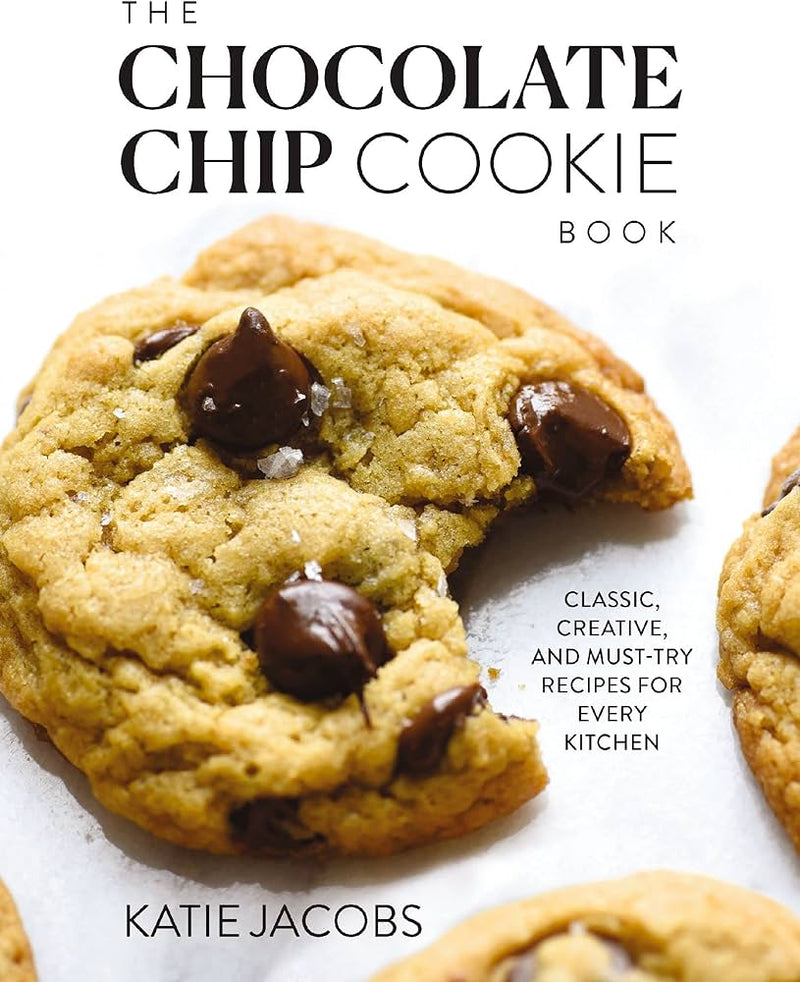 The Chocolate Chip Cookie Book, Katie Jacobs