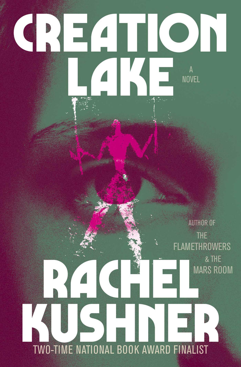 Creation Lake, Rachel Kushner