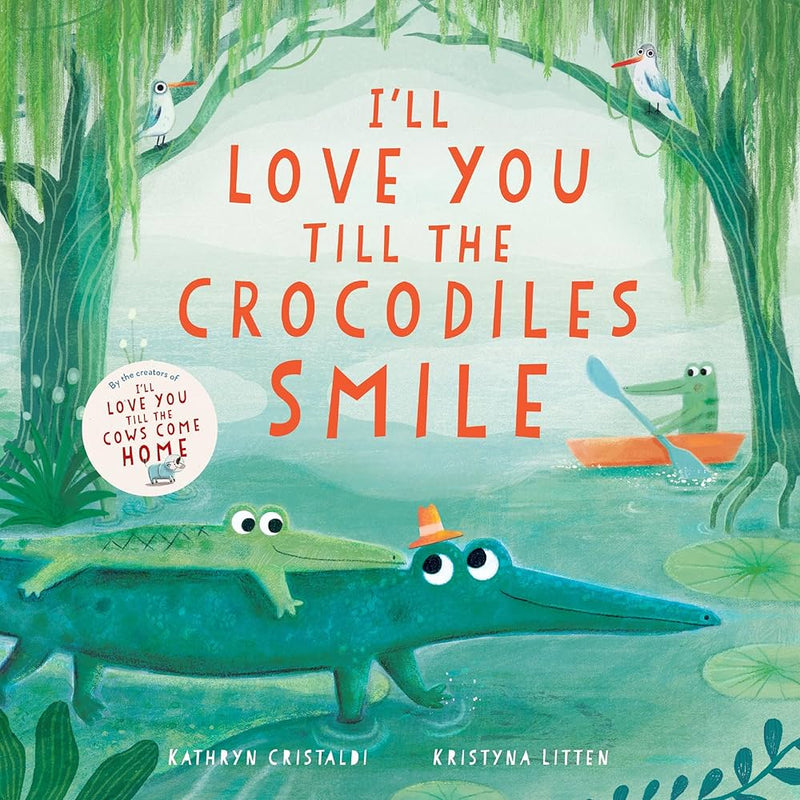 I'll Love You Till the Crocodiles Smile, Kathryn Cristaldi and Kristyna Litten