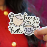 Hey, Hot Tea Sticker
