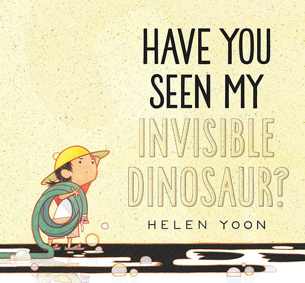 Have You Seen My Invisible Dinosaur?, Helen Yoon