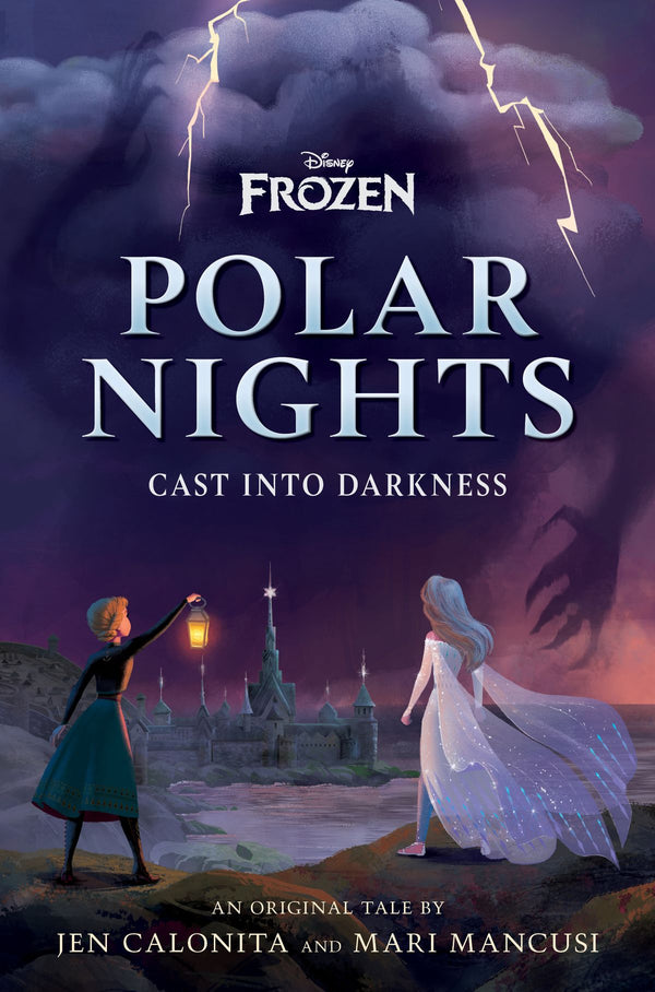 Frozen: Polar Nights: Cast Into Darkness, Jen Calonita and Mari Mancusi