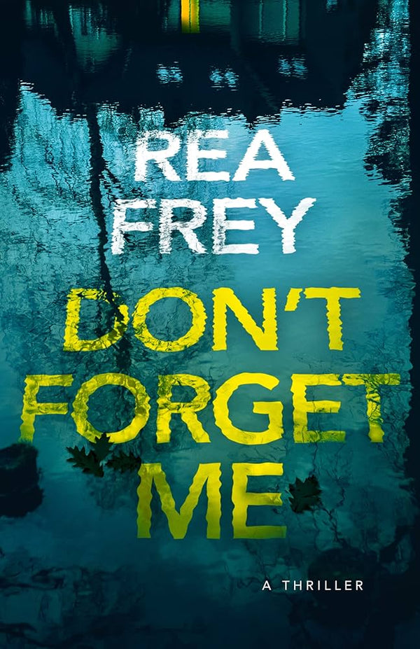 Don't Forget Me, Rea Frey