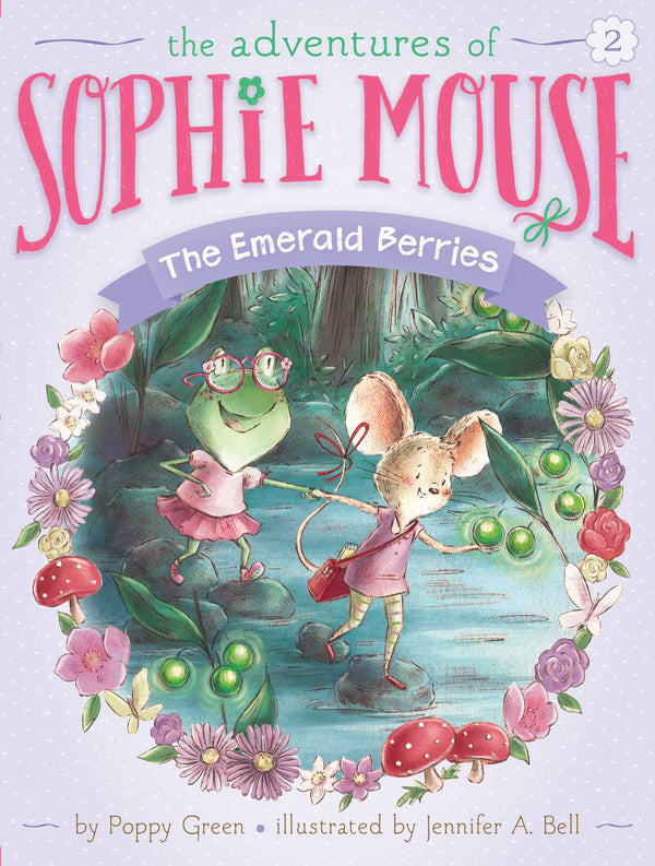 The Adventures of Sophie Mouse (Book 2): The Emerald Berries, Poppy Green and Jennifer A. Bell