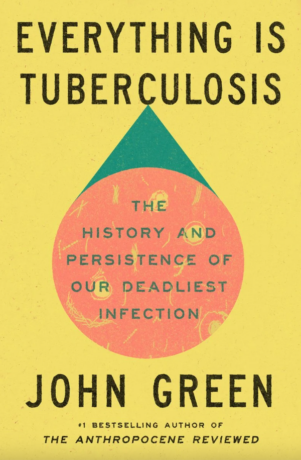 Everything is Tuberculosis, John Green