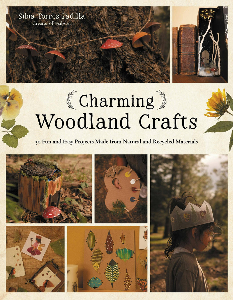 Charming Woodland Crafts: 50 Projects From Natural Materials